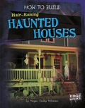 Cover: How to Build Hair-Raising Haunted Houses - Capstone Press