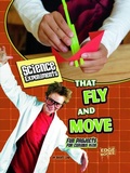 Cover: Science Experiments That Fly and Move - Capstone Press