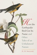 Cover: How the Earthquake Bird Got Its Name and Other Tales of an Unbalanced Nature - Yale University Press