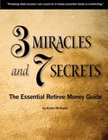 Cover: 3 Miracles and 7 Secrets: The Essential Retiree Money Guide - Lulu.com