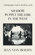 Cover: A Photographic Guide to the History of the Shadow Puppet Theatre in the West - Read Books Ltd.