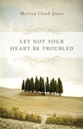 Cover: Let Not Your Heart Be Troubled - Crossway Books