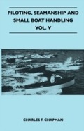 Cover: Piloting, Seamanship and Small Boat Handling - Vol. V - Read Books Ltd.