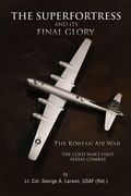 Cover: The Superfortress and Its Final Glory - Xlibris