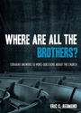 Cover: Where Are All the Brothers? - Crossway Books