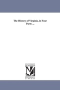 Cover: The History of Virginia, in Four Parts ... - Scholarly Publishing Office, University of Michigan Library