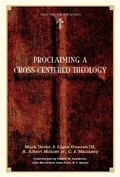 Cover: Proclaiming a Cross-Centered Theology - Crossway Books