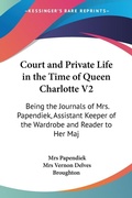 Bild: Court and Private Life in the Time of Queen Charlotte V2 - Kessinger Publishing