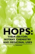 Cover: Hops: Their History, Botany, Chemistry and Medicinal Uses - Read Books Ltd.