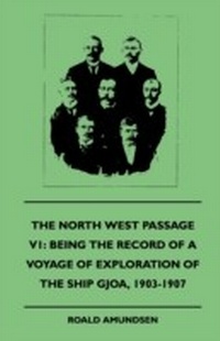 Abbildung von: The North West Passage V1: Being the Record of a Voyage of Exploration of the Ship Gjoa, 1903-1907 (1908) - Read Books Ltd.