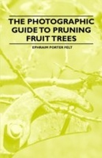 Abbildung von: The Photographic Guide to Pruning Fruit Trees - Husband Press