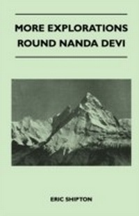 Enlarge image Cover: More Explorations Round Nanda Devi - Read Books Ltd.