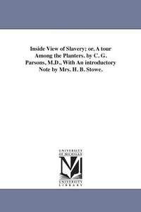Abbildung von: Inside View of Slavery; or, A tour Among the Planters. by C. G. Parsons, M.D., With An introductory Note by Mrs. H. B. Stowe. - Scholarly Publishing Office, University of Michigan Library