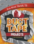 Cover: The Kids' Guide to Duct Tape Projects - Capstone Press