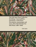Cover: The Erik Satie Piano Collection Including: 3 Gymnopedies, Gnossienes, 3 Nocturnes, Descriptions Automatique and Many Others by Erik Satie for Solo Piano - Read Books Ltd.