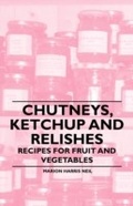 Cover: Chutneys, Ketchup and Relishes - Recipes for Fruit and Vegetables - Read Books Ltd.
