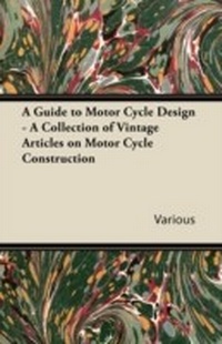Abbildung von: A Guide to Motor-Cycle Design - A Collection of Vintage Articles on Motor Cycle Construction - Read & Co. Books
