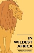 Cover: In Wildest Africa - Read Books Ltd.