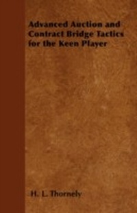 Abbildung von: Advanced Auction and Contract Bridge Tactics for the Keen Player - Read Books Ltd.