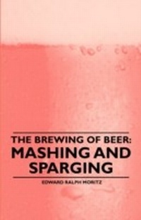 Abbildung von: The Brewing of Beer: Mashing and Sparging - Read Books Ltd.