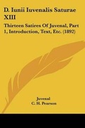 Cover: D. Iunii Iuvenalis Saturae XIII - Kessinger Publishing