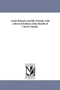 Cover: Aonio Paleario and His Friends, with a Revised Edition of the Benefit of Christ's Death. - Scholarly Publishing Office, University of Michigan Library