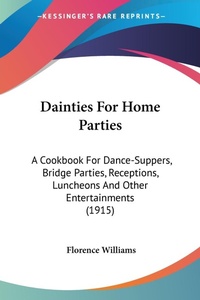 Abbildung von: Dainties For Home Parties - Kessinger Publishing