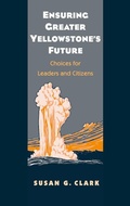 Cover: Ensuring Greater Yellowstone's Future - Yale University Press