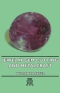 Cover: Jewelry, Gem Cutting and Metalcraft - Read Books Ltd.