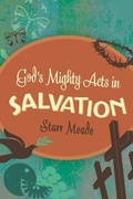 Cover: God's Mighty Acts in Salvation - Crossway Books
