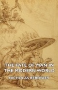 Cover: The Fate of Man in the Modern World - Read Books Ltd.