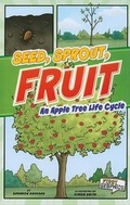 Cover: First Graphics Nature Cycles Seed, Sprout, Fruit an Apple Tree Life Cycle - Capstone Press
