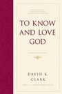 Cover: To Know and Love God - Crossway