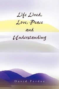 Enlarge image Cover: Life Lived, Love, Peace and Understanding - Xlibris