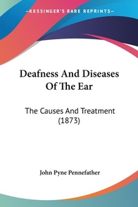 Abbildung von: Deafness And Diseases Of The Ear - Kessinger Publishing