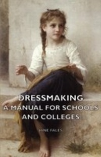 Abbildung von: Dressmaking - A Manual for Schools and Colleges - Read Books Ltd.