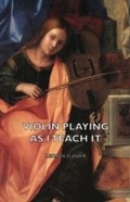 Cover: Violin Playing as I Teach It - Read Books Ltd.