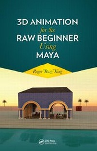 Enlarge image Cover: 3D Animation for the Raw Beginner Using Maya - Chapman & Hall/CRC
