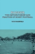 Cover: Rugger - The History, Theory and Practice of Rugby Football - Read Books Ltd.