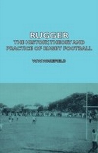 Abbildung von: Rugger - The History, Theory and Practice of Rugby Football - Read Books Ltd.