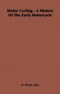 Abbildung von: Motor Cycling - A History of the Early Motorcycle - Read Books Ltd.