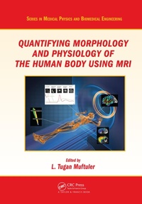 Abbildung von: Quantifying Morphology and Physiology of the Human Body Using MRI - CRC Press