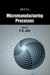 Enlarge image Cover: Micromanufacturing Processes - CRC Press