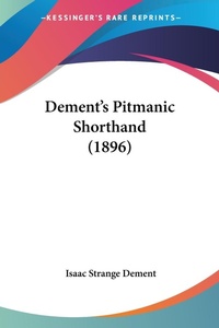 Abbildung von: Dement's Pitmanic Shorthand (1896) - Kessinger Publishing