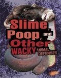 Cover: Slime, Poop, and Other Wacky Animal Defenses - Capstone Press