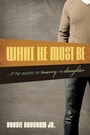 Cover: What He Must Be - Crossway