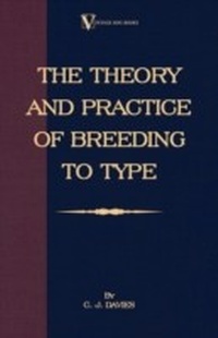 Abbildung von: The Theory and Practice of Breeding to Type and Its Application to the Breeding of Dogs, Farm Animals, Cage Birds and Other Small Pets - Read Books Ltd.