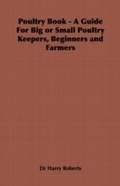 Cover: Poultry Book - A Guide for Big or Small Poultry Keepers, Beginners and Farmers - Read Books Ltd.
