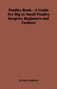 Enlarge image Cover: Poultry Book - A Guide for Big or Small Poultry Keepers, Beginners and Farmers - Read Books Ltd.