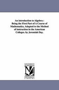 Enlarge image Cover: An introduction to Algebra - Scholarly Publishing Office, University of Michigan Library